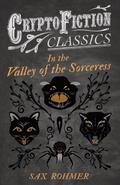 In the Valley of the Sorceress (Cryptofiction Classics - Weird Tales of Strange Creatures)