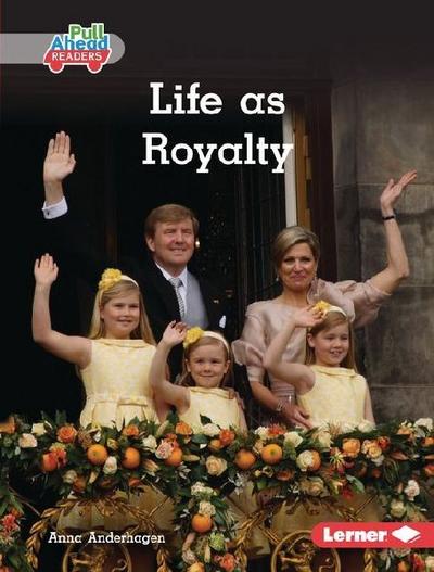 Life as Royalty