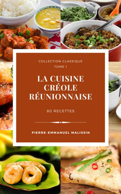 La cuisine créole  réunionnaise  80 recettes