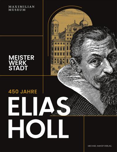 450 Jahre Elias Holl (1573-1646)