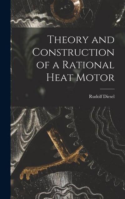 Theory and Construction of a Rational Heat Motor