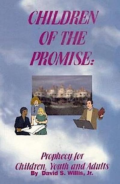 Children of the Promise: Prophecy for Children, Youth, Adults