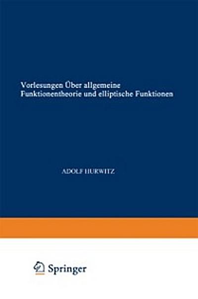 Vorlesungen über allgemeine Funktionentheorie und elliptische Funktionen