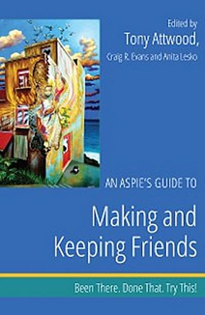 An Aspie’s Guide to Making and Keeping Friends