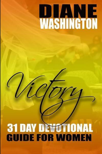 Victory!: 31 Day Devotional Guide For Women