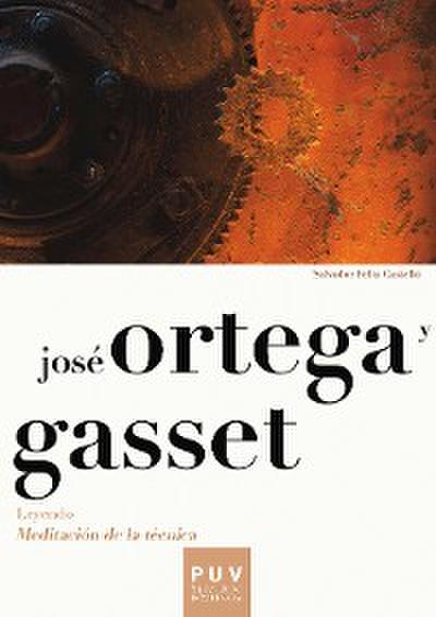 José Ortega y Gasset. Leyendo «Meditación de la técnica»