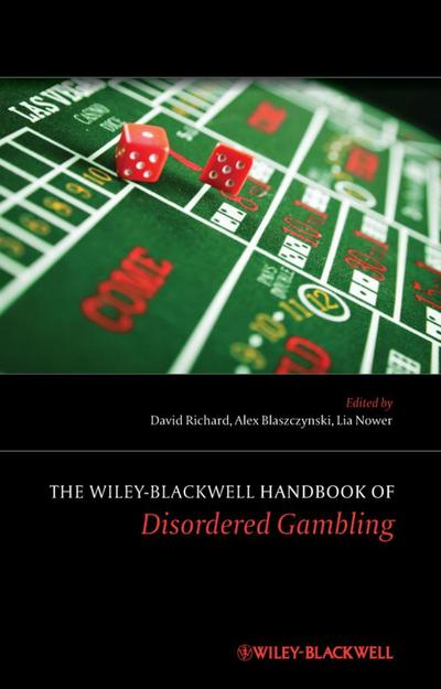The Wiley-Blackwell Handbook of Disordered Gambling (Wiley Clinical Psychology Handbooks)