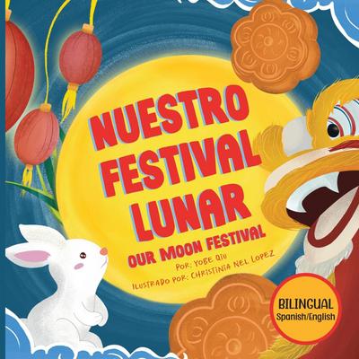 Nuestro Festival Lunar, Our Moon Festival Bilingual Edition