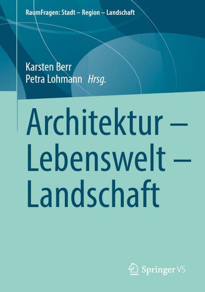 Architektur - Lebenswelt - Landschaft