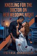 Kneeling For The Doctor On Her Wedding Night