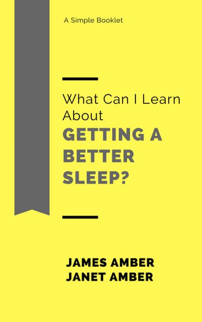 What Can I Learn About Getting a Better Sleep?