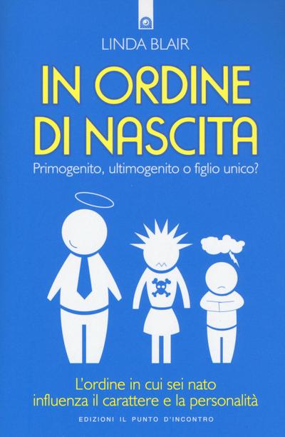 In ordine di nascita. Primogenito, ultimogenito o figlio unico? L’ordine in cui sei nato influenza il carattere e la personalità