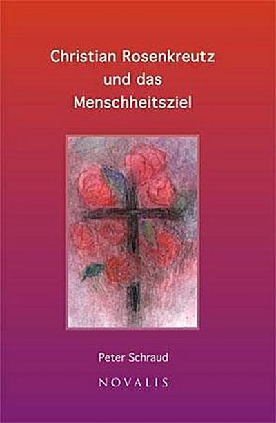 Christian Rosenkreutz und das Menschheitsziel