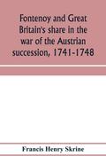 Fontenoy and Great Britain’s share in the war of the Austrian succession, 1741-1748