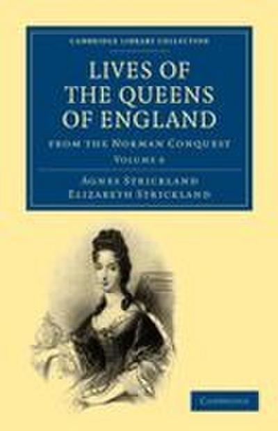 Lives of the Queens of England from the Norman Conquest - Volume 6