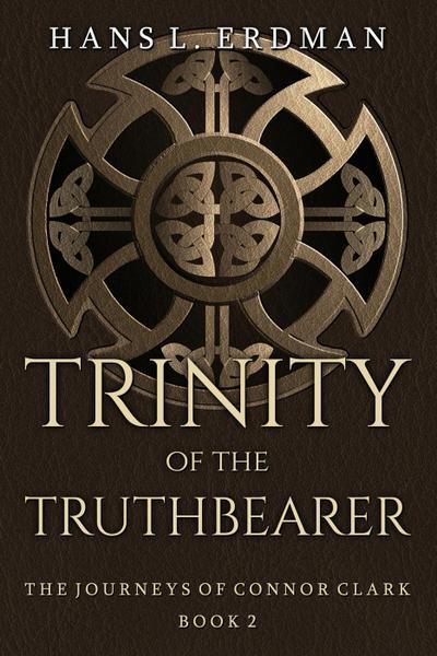 Trinity of the Truthbearer (The Journeys of Connor Clark, #2)
