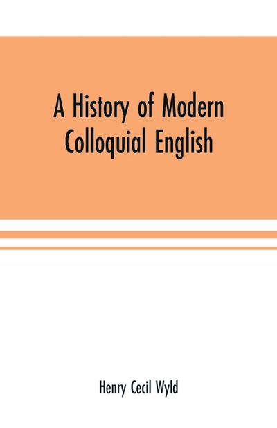 A history of modern colloquial English