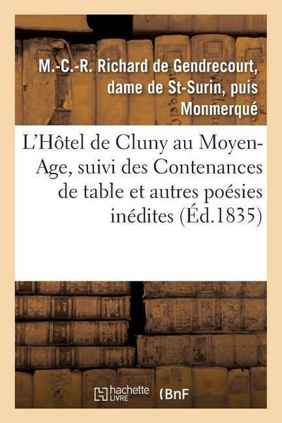 L’Hôtel de Cluny Au Moyen-Age, Suivi Des Contenances de Table Et Autres Poésies Inédites