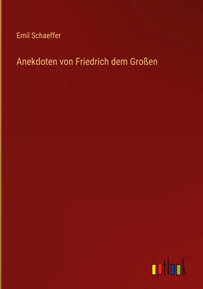 Anekdoten von Friedrich dem Großen
