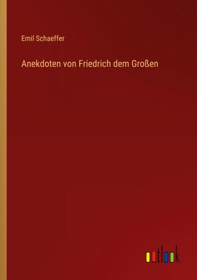 Anekdoten von Friedrich dem Großen