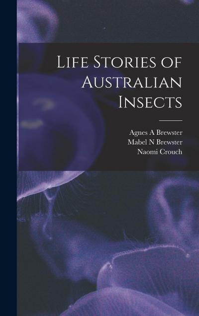 Life Stories of Australian Insects