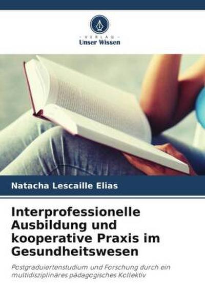 Interprofessionelle Ausbildung und kooperative Praxis im Gesundheitswesen