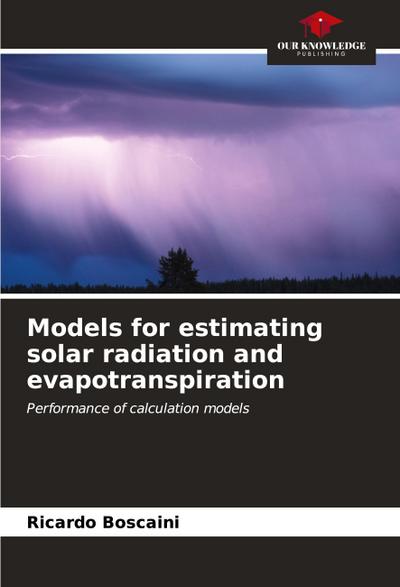 Models for estimating solar radiation and evapotranspiration