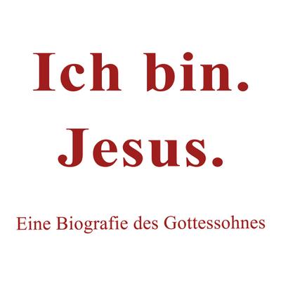 Ich bin. Jesus.