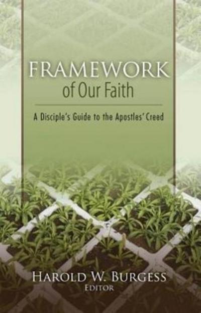 Framework of Our Faith: A Disciple’s Guide to the Apostles’ Creed