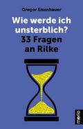 Wie werde ich unsterblich?