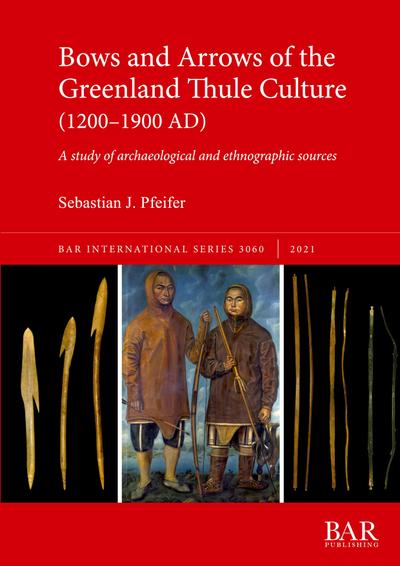 Bows and Arrows of the Greenland Thule Culture (1200-1900 AD)