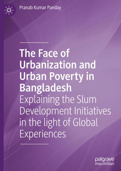 The Face of Urbanization and Urban Poverty in Bangladesh