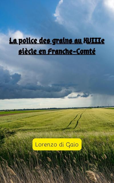 La police des grains au XVIIIe siécle en Franche-Comté