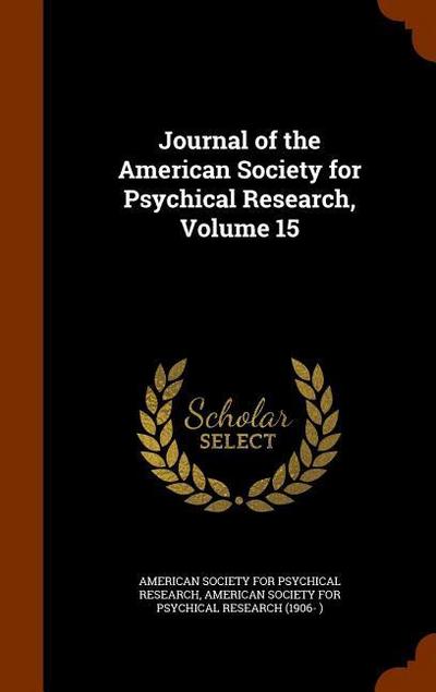 Journal of the American Society for Psychical Research, Volume 15
