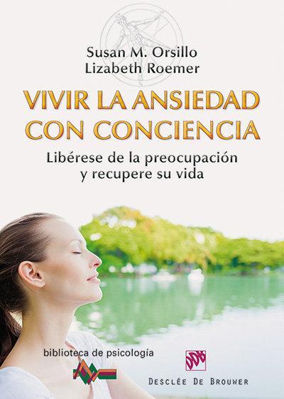Vivir la ansiedad con conciencia : libérese de la preocupación y recupere su vida