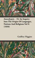 Anacalypsis -  Or An Inquiry Into The Origin Of Languages, Nations And Religions Vol Ii (1836)