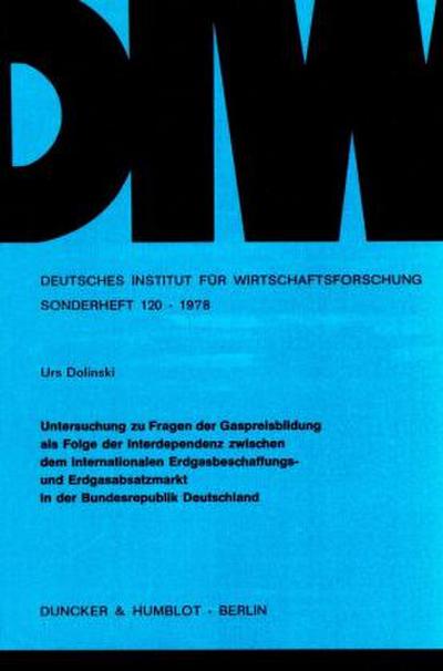 Untersuchungen zu Fragen der Gaspreisbildung als Folge der Interdependenz zwischen dem internationalen Erdgasbeschaffungs- und Erdgasabsatzmarkt in der Bundesrepublik Deutschland.