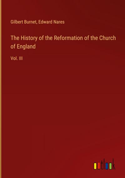 The History of the Reformation of the Church of England