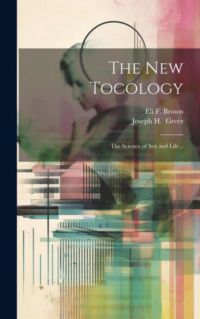 The New Tocology; the Science of Sex and Life ..
