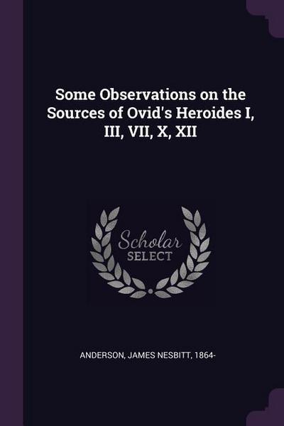 Some Observations on the Sources of Ovid’s Heroides I, III, VII, X, XII