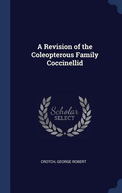 A Revision of the Coleopterous Family Coccinellid