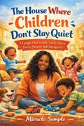 A House Where Children Don’t Stay Quiet