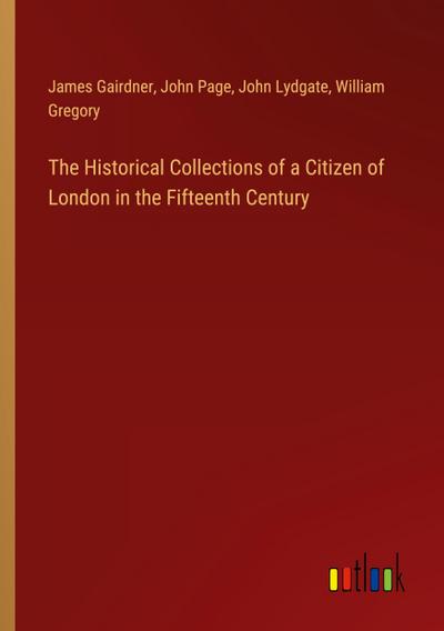 The Historical Collections of a Citizen of London in the Fifteenth Century