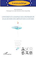 L’instant et l’essence de l’inspiration à la croisée des arts et des cultures