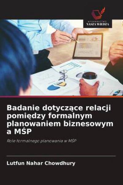 Badanie dotycz¿ce relacji pomi¿dzy formalnym planowaniem biznesowym a M¿P