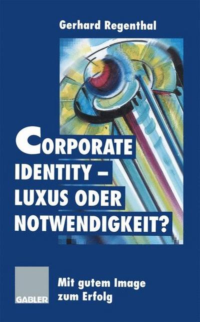 Corporate Identity — Luxus oder Notwendigkeit?