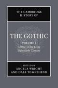 Cambridge History of the Gothic: Volume 1, Gothic in the Long Eighteenth Century
