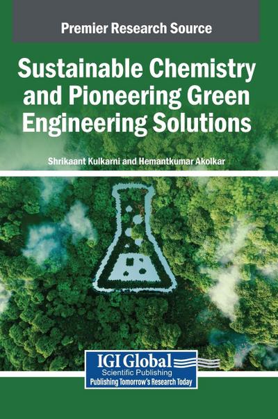 Sustainable Chemistry and Pioneering Green Engineering Solutions