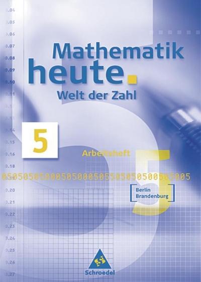 Mathematik heute - Welt der Zahl Ausgabe 2004 für das 5. und 6. Schuljahr in Berlin und Brandenburg