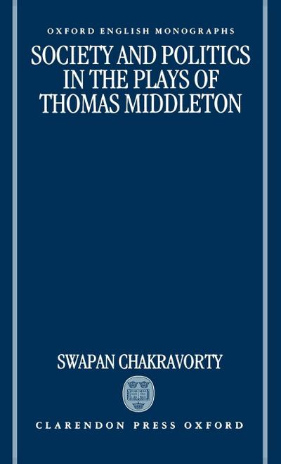 Society and Politics in the Plays of Thomas Middleton